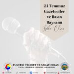 TUNCELİ TİCARET VE SANAYİ ODASI-24 TEMMUZ GAZETECİLER VE BASIN BAYRAMI