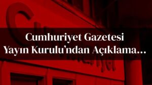 CUMHURİYET YAYIN KURULUNDAN AÇIKLAMA